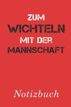 Zum Wichteln Mit Der Mannschaft Notizbuch: | Notizbuch mit 110 linierten Seiten | Format 6x9 DIN A5 | Soft cover matt | (German Edition)
