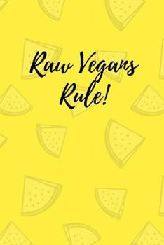 Raw vegans rule!