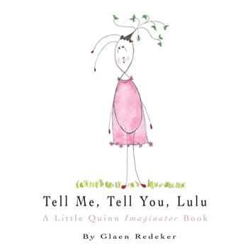 Paperback Tell Me, Tell You, Lulu: A Little Quinn Imaginator Book