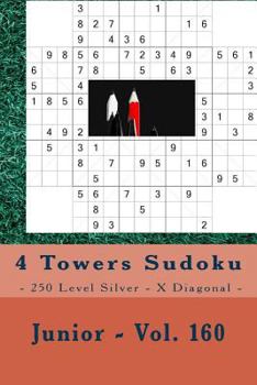 Paperback 4 Towers Sudoku - 250 Level Silver - X Diagonal - Junior - Vol. 160: 9 x 9 PITSTOP. Enjoy this Sudoku. Book