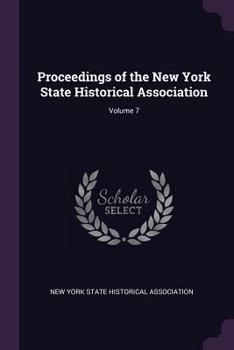 Paperback Proceedings of the New York State Historical Association; Volume 7 Book