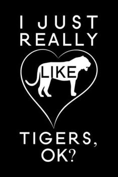 I just really Like Tigers, OK: Blank... book