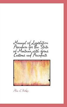 Paperback Manual of Legislative Procedure for the State of Montana with Forms Customs and Precedents Book