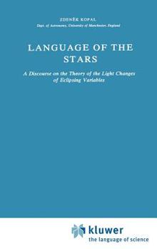 Hardcover Language of the Stars: A Discourse on the Theory of the Light Changes of Eclipsing Variables Book