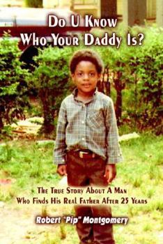 Paperback Do U Know Who Your Daddy Is?: The True Story about a Man Who Finds His Real Father After 25 Years Book