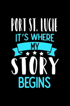 Paperback Port St.Lucie It's Where My Story Begins: Port St.Lucie Dot Grid 6x9 Dotted Bullet Journal and Notebook 120 Pages Book