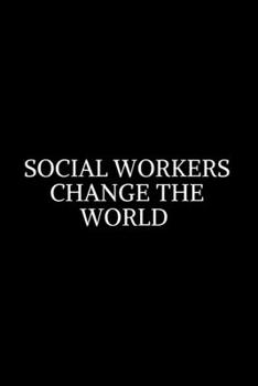 Paperback Social Worker Change The World: Social Worker Gifts, Gifts For Social Workers, Social Work Notebook, Social Work Gifts, 6x9 College Ruled Notebook. Li Book