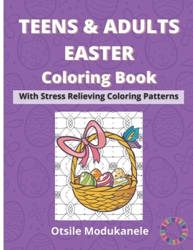 Paperback Teens & Adults Easter Coloring Book: Easter Coloring Book With Stress Relieving Coloring Patterns For Teens And Adults Book