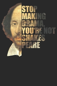 Stop Making Drama: Notizbuch DIN A5 Blanko 120 Seiten Hamlet Roman Literatur Zitate Sprüche Mittelalter Lehrer Bücher Geschenkidee & Weihnachten Reise ... Planer Tagebuch Notizheft Notizblock