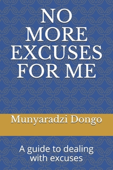 Paperback No More Excuses for Me: A guide to dealing with excuses Book