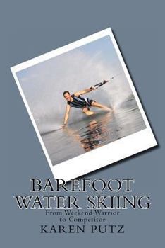 Paperback Barefoot Water Skiing, From Weekend Warrior to Competitor Book
