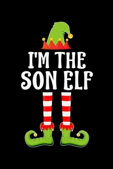 I'M THE SON ELF: Blank Lined Family Matching Christmas Diary | Best Christmas gift Notebook And Journal | 6x9 Inch 120 Pages White Paper