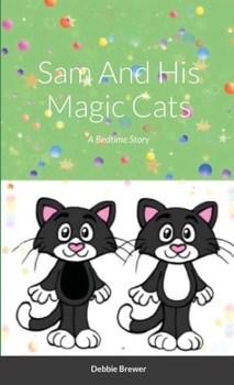 Paperback Sam And His Magic Cats, A Bedtime Story Book