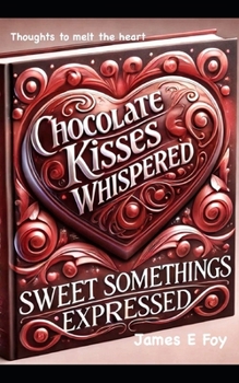 Paperback Chocolate Kisses Whispered: Little Somethings Expressed Book