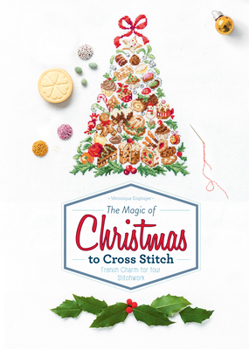 Hardcover The Magic of Christmas to Cross Stitch: French Charm for Your Stitchwork Book