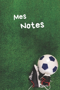 Paperback Mes Notes: Carnet de Notes Football - Format 15,24 x 22.86 cm, 100 Pages - Tendance et Original - Pratique pour noter des Id?es [French] Book