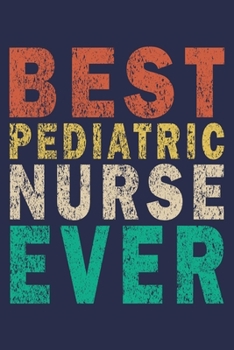 Paperback Best Pediatric Nurse Ever: Funny Nurse Journal Gift Book