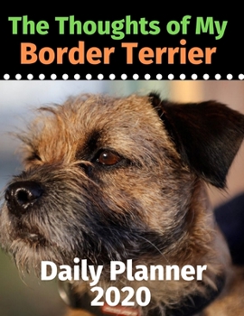 Paperback The Thoughts of My Border Terrier: Daily Planner 2020 Book