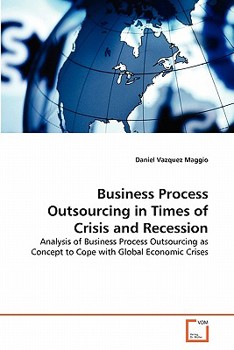 Paperback Business Process Outsourcing in Times of Crisis and Recession Book
