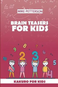 Paperback Brain Teasers For Kids: Kakuro For Kids Book