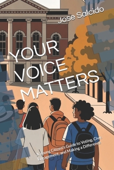 Your Voice Matters: A Young Citizen's Guide to Voting, Civic Engagement, and Making a Difference