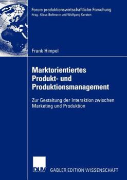 Paperback Marktorientiertes Produkt- Und Produktionsmanagement: Zur Gestaltung Der Interaktion Zwischen Marketing Und Produktion [German] Book