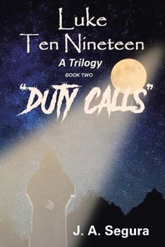 Paperback Luke Ten Nineteen: Duty Calls: A Trilogy: Book Two Book