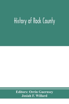 Paperback History of Rock County, and transactions of the Rock County agricultural society and mechanics' institute Book