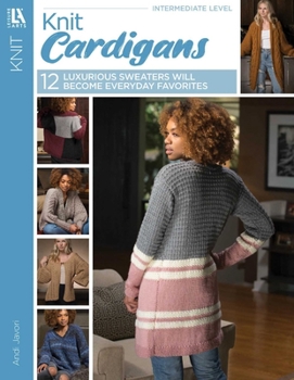 Paperback Knit Cardigans: 12 Luxurious Sweaters Will Become Everyday Favorites Book