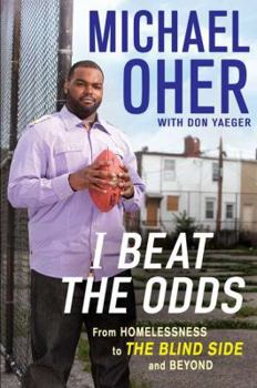 Hardcover I Beat the Odds: From Homelessness, to the Blind Side, and Beyond Book