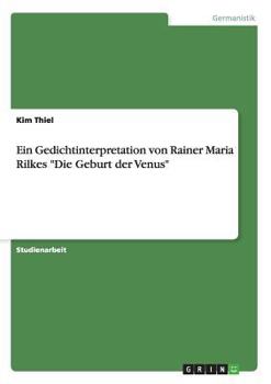 Paperback Ein Gedichtinterpretation von Rainer Maria Rilkes Die Geburt der Venus [German] Book