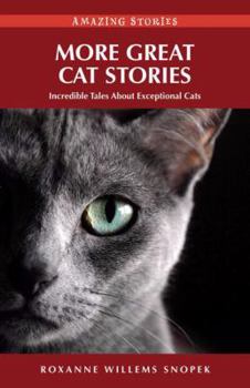 Paperback More Great Cat Stories: Incredible Tales about Exceptional Cats Book