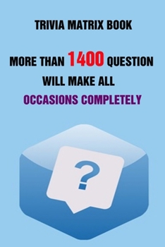 Paperback Trivia Matrix Book: More than 1400 Question Will Make All Occasions Completely Perfect Book