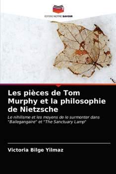Paperback Les pièces de Tom Murphy et la philosophie de Nietzsche [French] Book