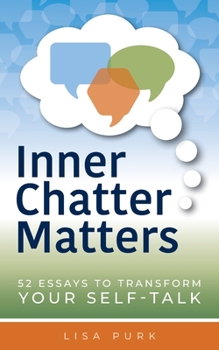 Paperback Inner Chatter Matters: 52 Essays to Transform Your Self Talk Book