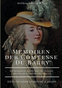 Paperback Memoiren der Comtesse Du Barry: Mit minutiösen Details über ihre gesamte Karriere als Favoritin von Louis XV [German] Book