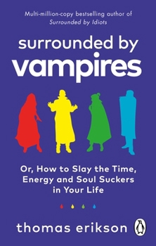 Paperback Surrounded by Vampires: Or, How to Slay the Time, Energy and Soul Suckers in Your Life Book