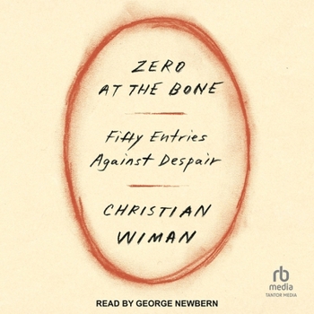 Audio CD Zero at the Bone: Fifty Entries Against Despair Book