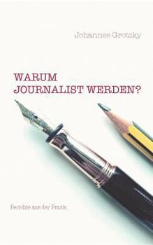 Paperback Warum Journalist werden?: Beiträge aus der Praxis [German] Book