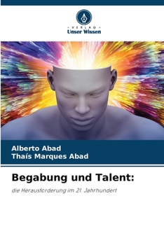 Begabung und Talent:: die Herausforderung im 21. Jahrhundert