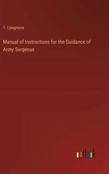 Hardcover Manual of Instructions for the Guidance of Army Surgeous Book