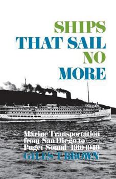 Paperback Ships That Sail No More: Marine Transportation from San Diego to Puget Sound 1910-1940 Book