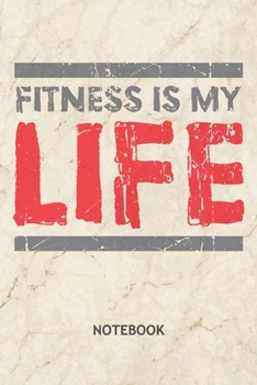 Fitness Is My Life: Fitness Athlete NOTEBOOK Grid-lined 6x9 - Fitness Journal A5 Gridded - Fitness Athlete Planner Fitness Quotes 120 Pages SQUARED - Bodybuilding Quote Diary I Love Fitness Soft Cover