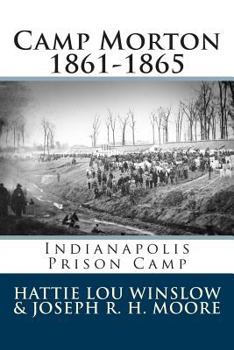 Paperback Camp Morton 1861-1865: Indianapolis Prison Camp Book
