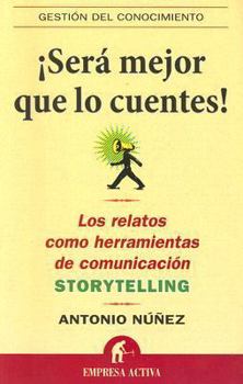 Paperback Sera Mejor Que Lo Cuentes!: Los Relatos Como Herramientas de Comunicacion: Storytelling [Spanish] Book