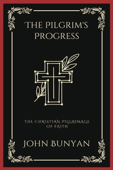 Paperback The Pilgrim's Progress: The Christian Pilgrimage of Faith (Grapevine Press) Book