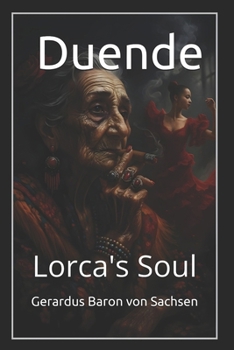 Duende: Lorca's Soul (The Poetry of Baron von Sachsen)