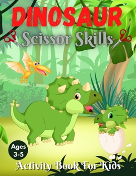Paperback Dinosaur Scissor Skills Activity Book For Kids Ages 3-5: Cut and Paste Activity Book for Preschoolers with Coloring and Puzzles Fun Gift for ... Skill Book
