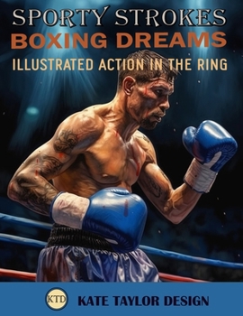 Paperback Boxing Dreams: Illustrated Action in the Ring: Dive into the World of Boxing with Vibrant Colors Book