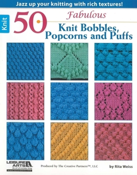 Paperback 50 Fabulous Knit Bobbles, Popcorns and Puffs: Jazz Up Your Knitting with Rich Textures! Book